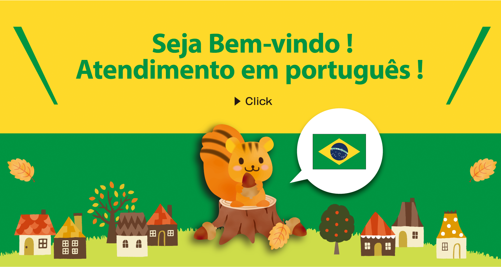 Seja Ben-vido! Atendimento em português!